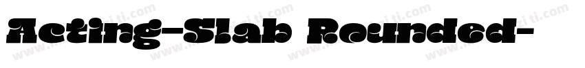 Acting—Slab Rounded字体转换